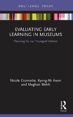 Evaluating Early Learning in Museums - Nicole Cromartie, Kyong-Ah Kwon, Meghan Welch