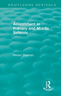 Assessment in Primary and Middle Schools - Marten Shipman