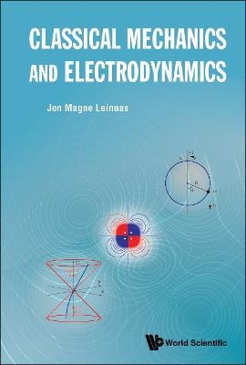 Classical Mechanics And Electrodynamics - Jon Magne Leinaas