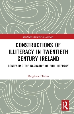 Constructions of Illiteracy in Twentieth-Century Ireland - Maighréad Tobin