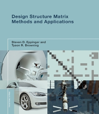 Design Structure Matrix Methods and Applications - Steven D. Eppinger, Tyson R. Browning