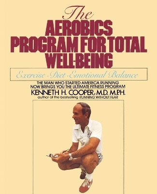 Aerobics Program For Total Well-Being - Kenneth H. Cooper