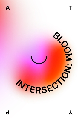 Intersection: Bloom -  Atyp