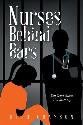 Nurses Behind Bars - Beth Grayson