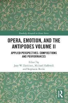 Opera, Emotion, and the Antipodes Volume II - 