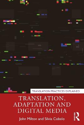 Translation, Adaptation and Digital Media - John Milton, Silvia Cobelo