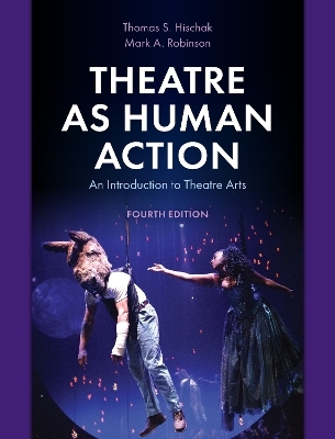 Theatre as Human Action - Thomas S. Hischak, Mark A. Robinson