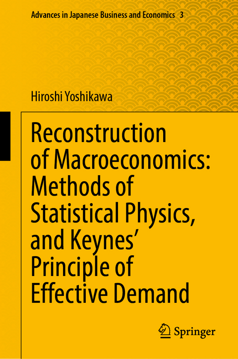 Reconstruction of Macroeconomics: Methods of Statistical Physics, and Keynes' Principle of Effective Demand - Hiroshi Yoshikawa