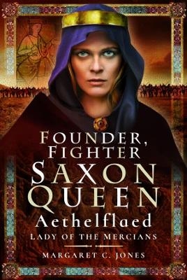 Founder, Fighter, Saxon Queen - Margaret C. Jones