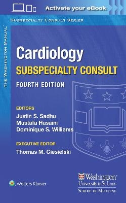 The Washington Manual Cardiology Subspecialty Consult - Dr. Justin Sadhu, Dr. Mustafa Husaini, Dominique Williams