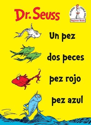 Un Pez Dos Peces Pez Rojo Pez Azul (One Fish Two Fish Red Fish Blue Fish Spanish Edition) -  Dr. Seuss