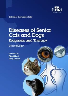 Diseases of Senior Cats and Dogs - Diagnosis and Therapy - Salvador Cervantes Sala