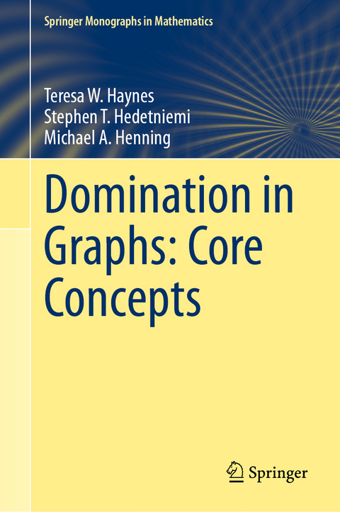 Domination in Graphs: Core Concepts - Teresa W. Haynes, Stephen T. Hedetniemi, Michael A. Henning