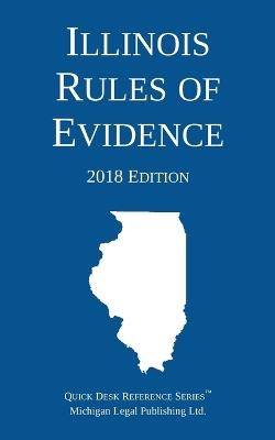 Illinois Rules of Evidence; 2018 Edition -  Michigan Legal Publishing Ltd