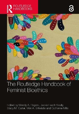 The Routledge Handbook of Feminist Bioethics - 