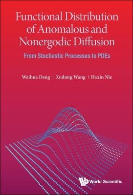 Functional Distribution Of Anomalous And Nonergodic Diffusion: From Stochastic Processes To Pdes - Weihua Deng, Xudong Wang, Daxin Nie