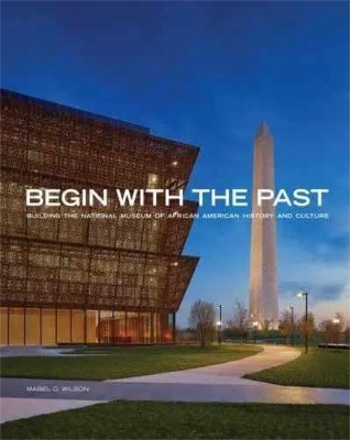 Begin with the Past - Mabel O. Wilson