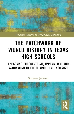 The Patchwork of World History in Texas High Schools - Stephen Jackson