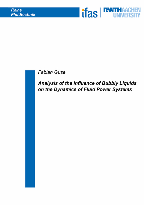 Analysis of the Influence of Bubbly Liquids on the Dynamics of Fluid Power Systems - Fabian Guse