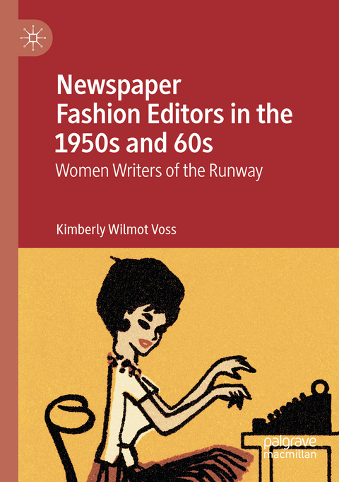 Newspaper Fashion Editors in the 1950s and 60s - Kimberly Wilmot Voss