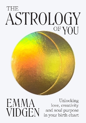 The Astrology of You - Emma Vidgen