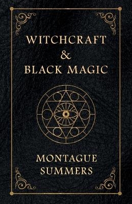 Witchcraft and Black Magic - Montague Summers