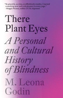 There Plant Eyes - M. Leona Godin