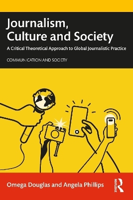 Journalism, Culture and Society - Omega Douglas, Angela Phillips