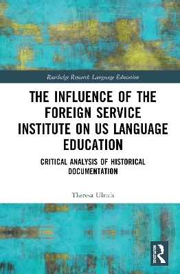 The Influence of the Foreign Service Institute on US Language Education - Theresa Ulrich