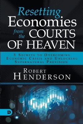 Resetting Economies from the Courts of Heaven - Robert Henderson