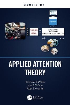 Applied Attention Theory - Christopher D. Wickens, Jason S. McCarley, Robert S. Gutzwiller