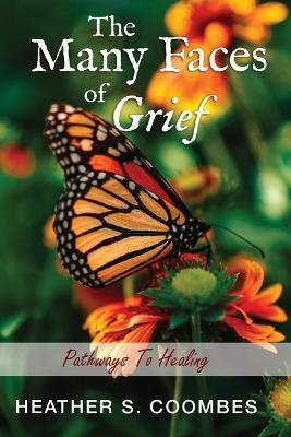 The Many Faces of Grief - HEATHER COOMBES