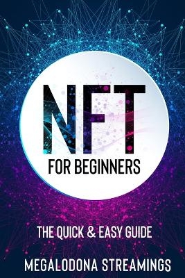 NFT (Non-Fungible Token) For Beginners - Megalodona Streamings