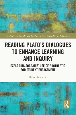 Reading Plato's Dialogues to Enhance Learning and Inquiry - Mason Marshall