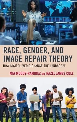 Race, Gender, and Image Repair Theory - Mia Moody-Ramirez, Hazel James Cole