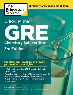 Cracking the GRE Chemistry Subject Test, 3rd Edition -  The Princeton Review