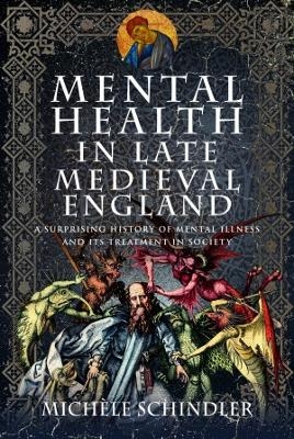 Mental Health in Late Medieval England - Michele Schindler