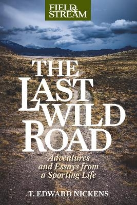 The Last Wild Road - T. Edward Nickens