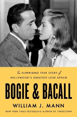 Bogie & Bacall - William J. Mann