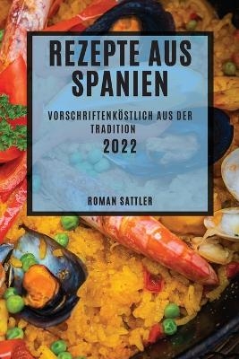 Rezepte Aus Spanien 2022 - Roman Sattler