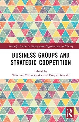 Business Groups and Strategic Coopetition - 