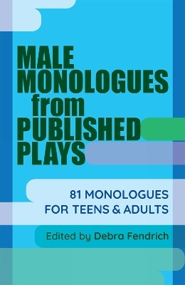 Male Monologues from Published Plays - Debra Fendrich