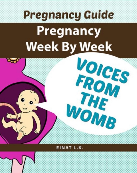 Pregnancy week by week : Pregnancy Guide - Einat L. K.