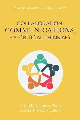 Collaboration, Communications, and Critical Thinking - Dennis Adams, Mary Hamm