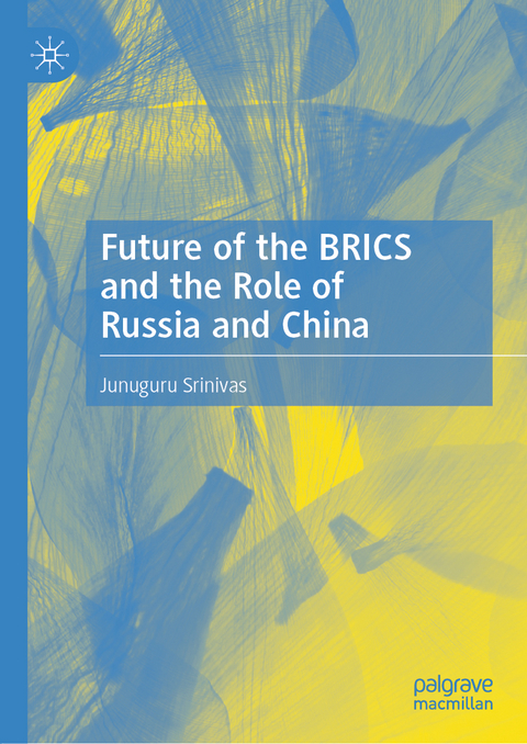 Future of the BRICS and the Role of Russia and China - Junuguru Srinivas