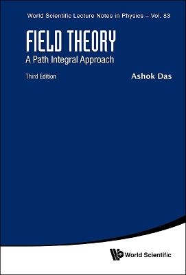 Field Theory: A Path Integral Approach (Third Edition) - Ashok Das