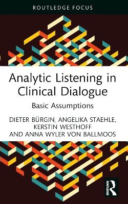 Analytic Listening in Clinical Dialogue - Dieter Bürgin, Angelika Staehle, Kerstin Westhoff, Anna Wyler von Ballmoos