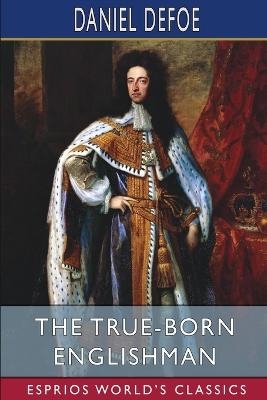 The True-Born Englishman (Esprios Classics) - Daniel Defoe