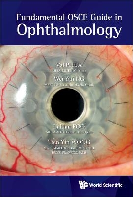 Fundamental Osce Guide In Ophthalmology - Val Jun Rong Phua, Wei Yan Ng, Li Lian Foo, Tien Yin Wong