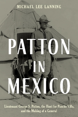 Patton in Mexico - Michael Lee Lanning